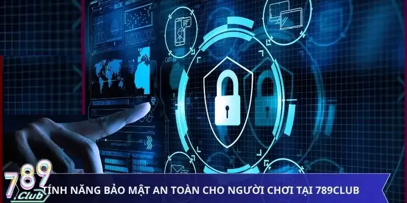 789Club xây dựng chính sách bảo mật chặt chẽ